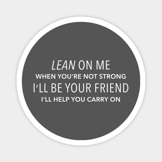 Lean On Me I'll Be Your Friend - Bill Withers Magnet by heidistockcreative